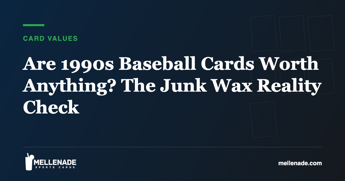 Are 1990s Baseball Cards Worth Anything? The Junk Wax Reality Check