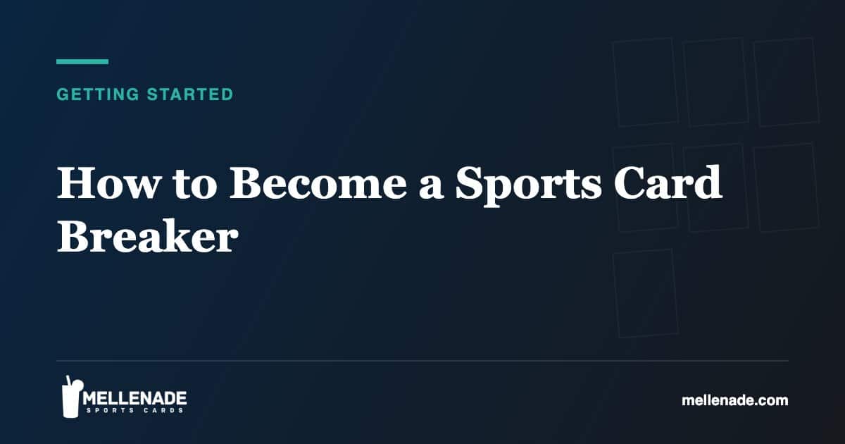 How to Become a Sports Card Breaker