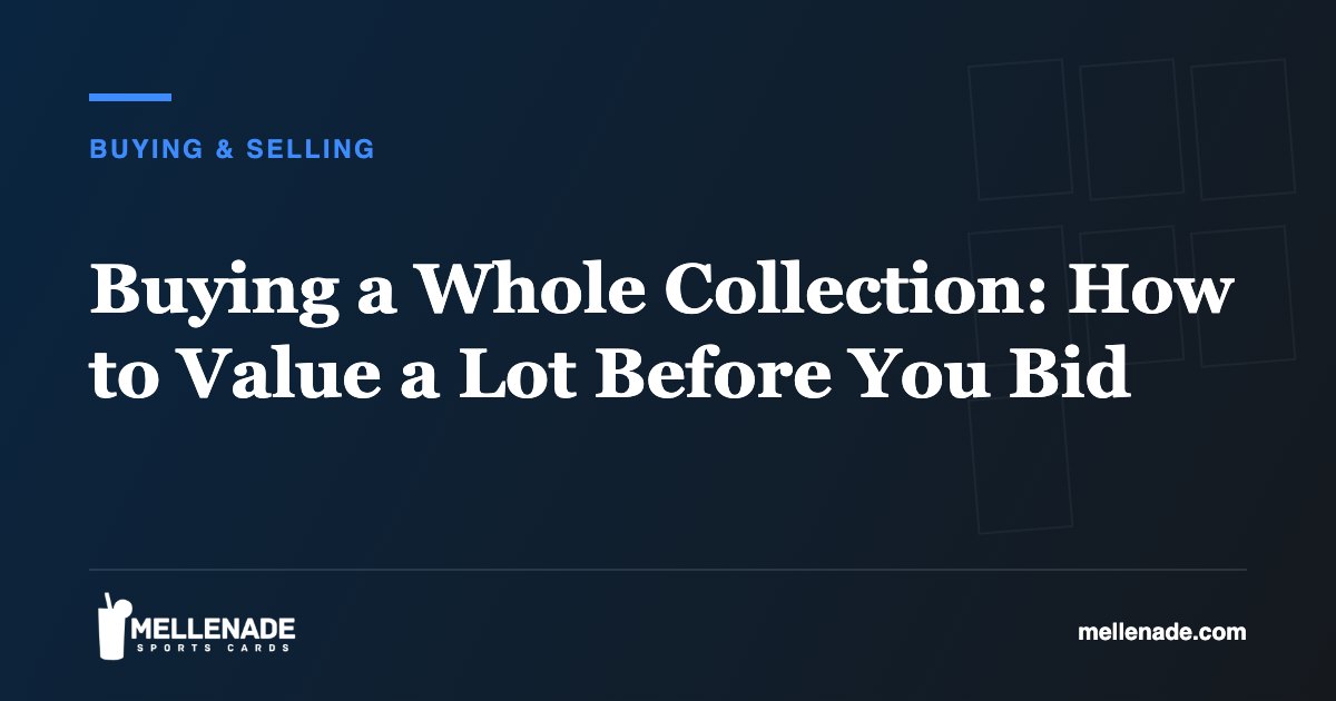 Buying a Whole Collection: How to Value a Lot Before You Bid