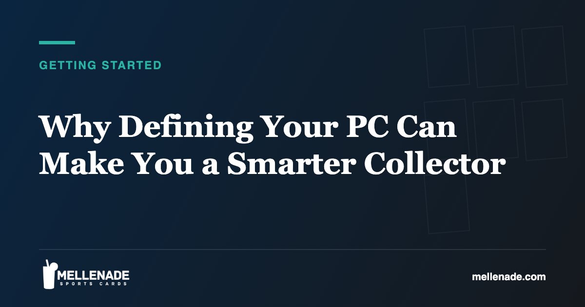 Why Defining Your PC Can Make You a Smarter Collector
