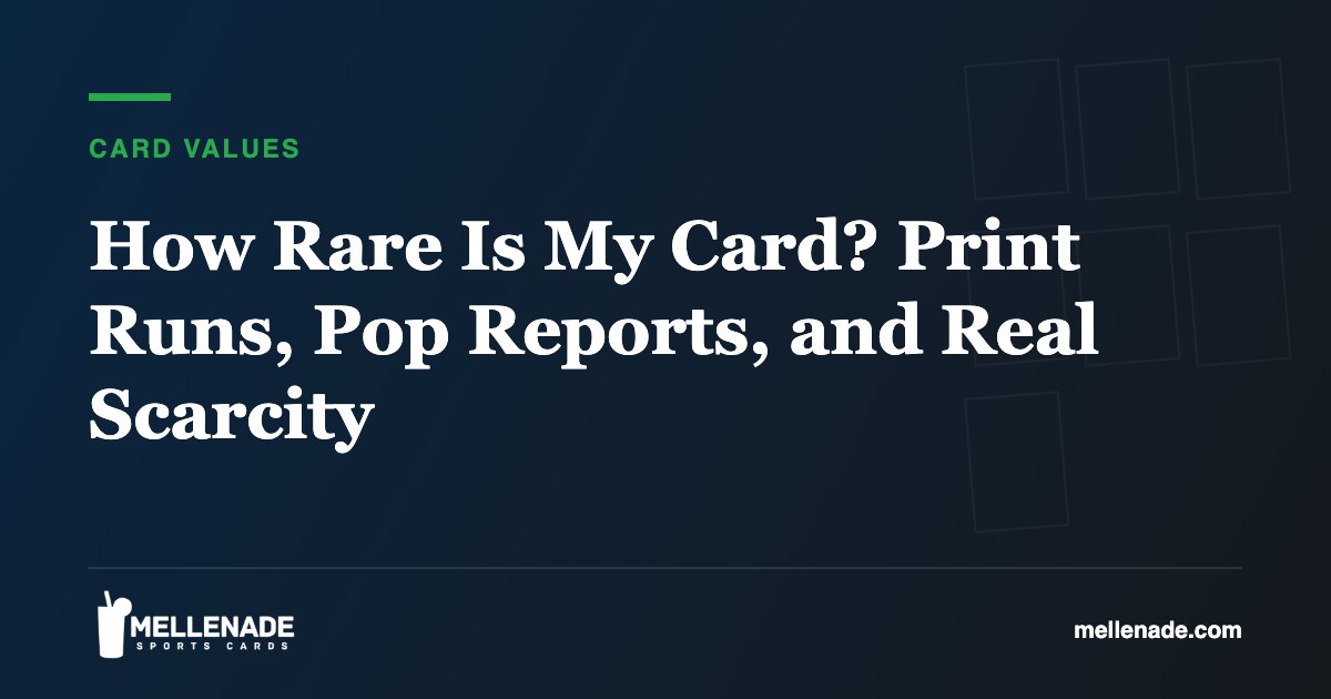 How Rare Is My Card? Print Runs, Pop Reports, and Real Scarcity