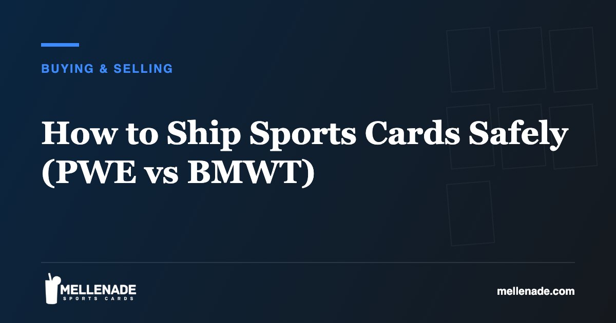 How to Ship Sports Cards Safely (PWE vs BMWT)