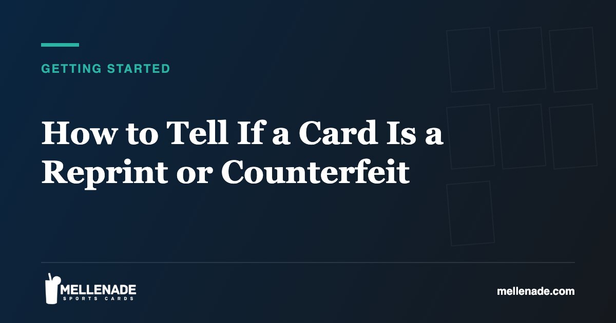 How to Tell If a Card Is a Reprint or Counterfeit