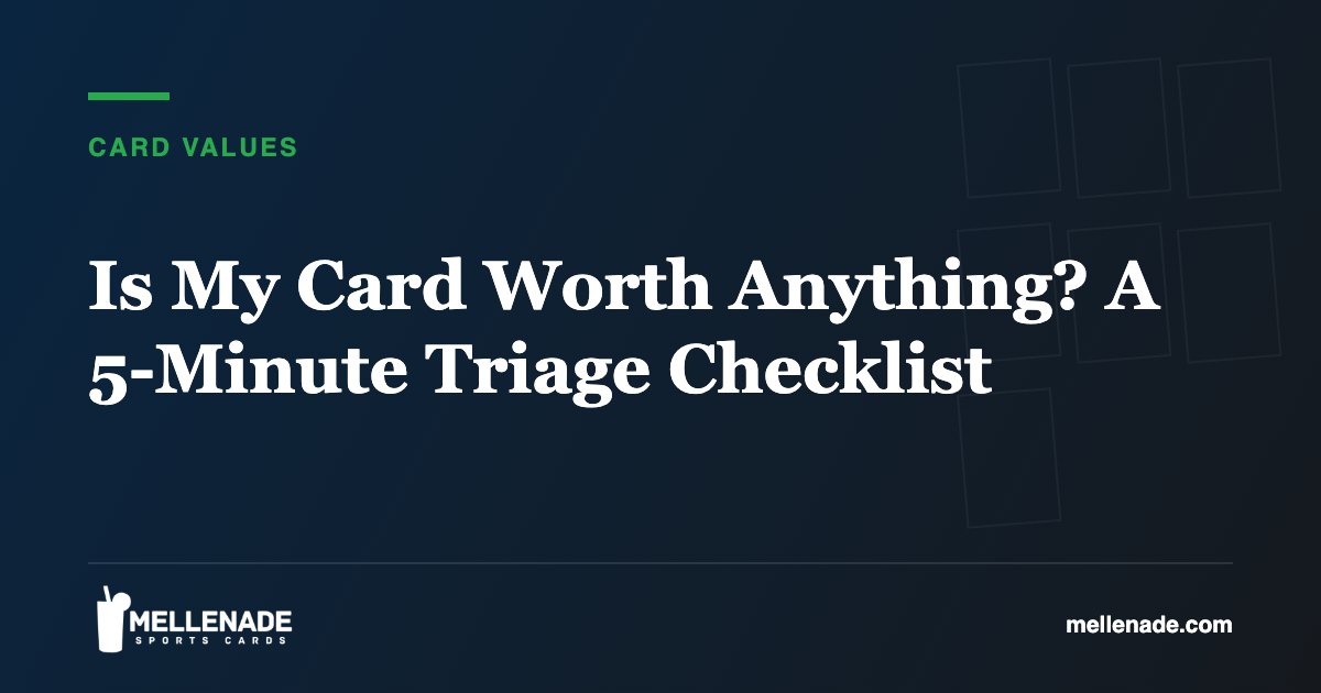 Is My Card Worth Anything? A 5-Minute Triage Checklist
