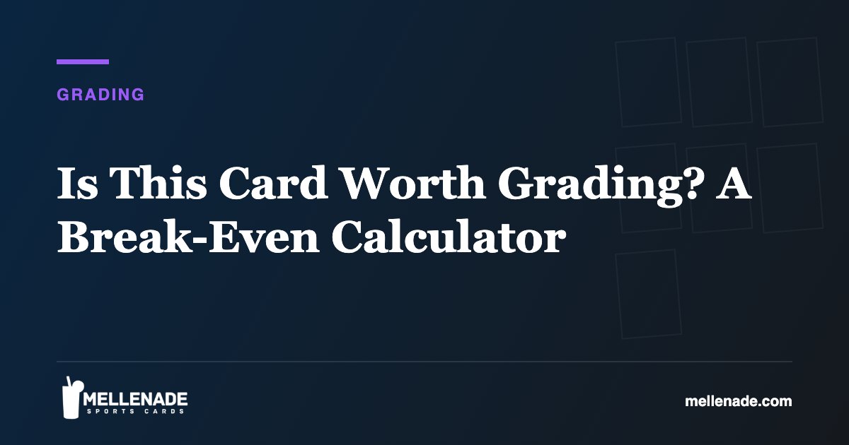 Is This Card Worth Grading? A Break-Even Calculator
