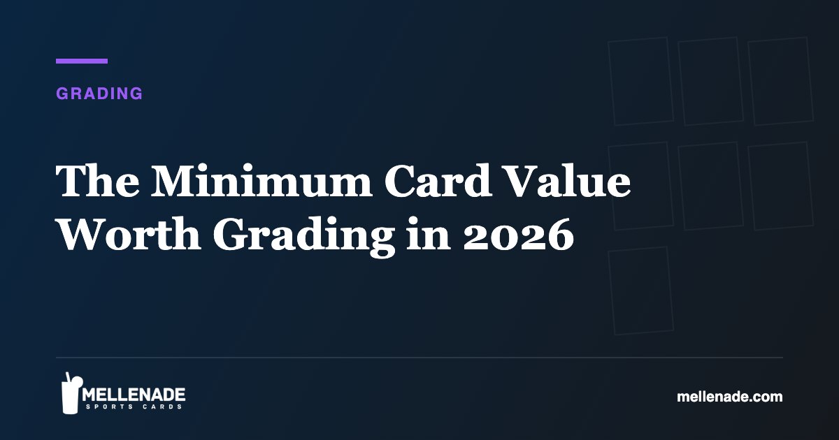 The Minimum Card Value Worth Grading in 2026