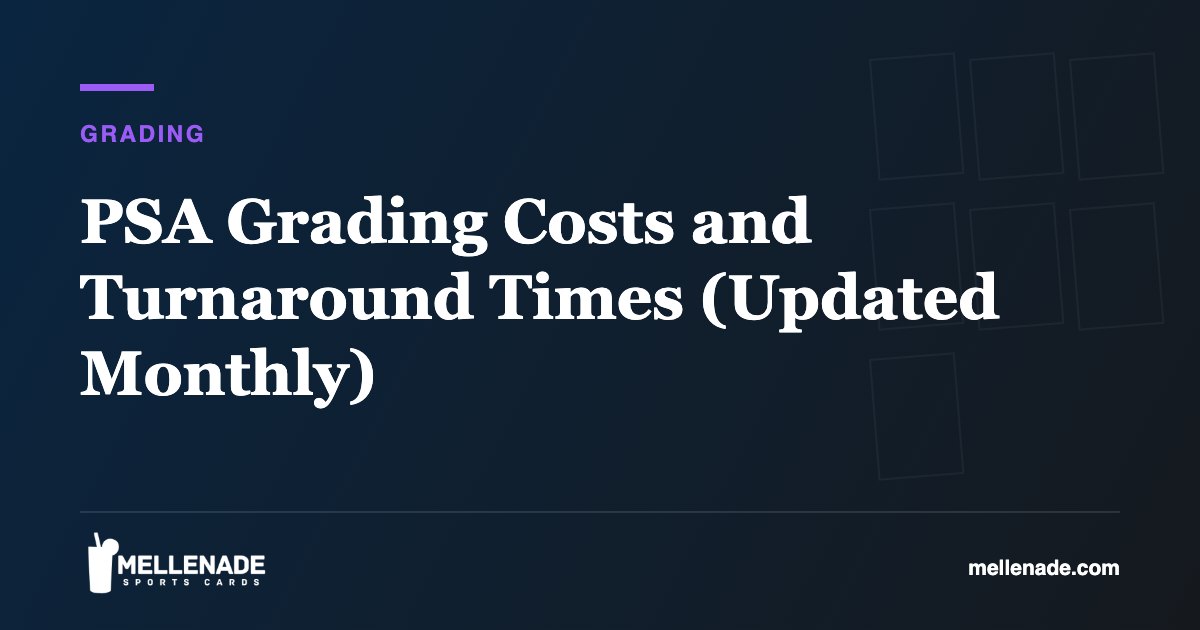 PSA Grading Costs and Turnaround Times (Updated Monthly)