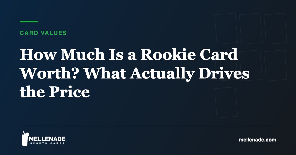 How Much Is a Rookie Card Worth? What Actually Drives the Price