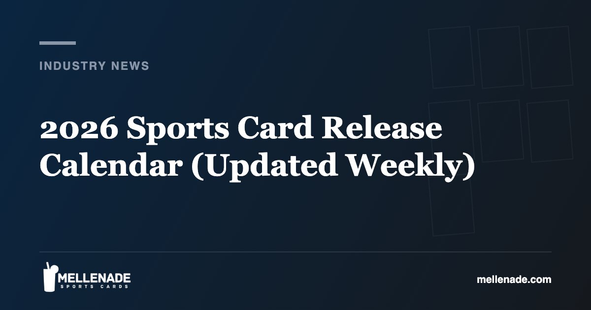 2026 Sports Card Release Calendar (Updated Weekly)
